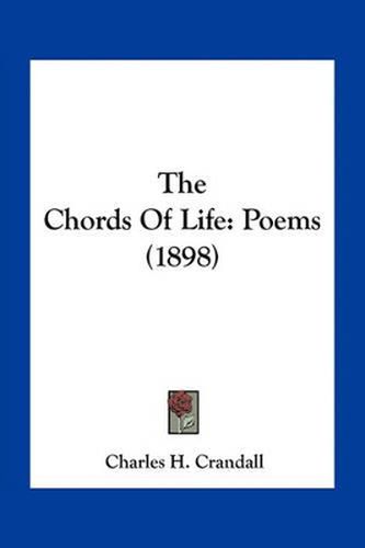 Cover image for The Chords of Life: Poems (1898)