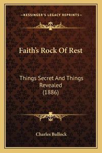 Cover image for Faithacentsa -A Centss Rock of Rest: Things Secret and Things Revealed (1886)