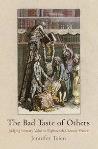 Cover image for The Bad Taste of Others: Judging Literary Value in Eighteenth-Century France