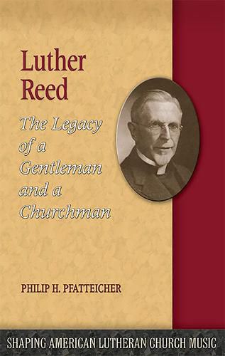 Cover image for Luther Reed: The Legacy of a Gentleman and a Churchman