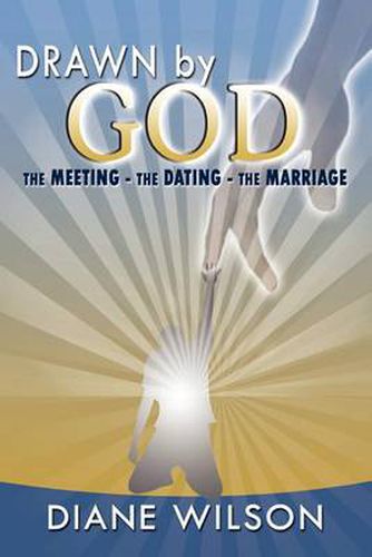 Cover image for Drawn by God: The Meeting - The Dating - The Marriage