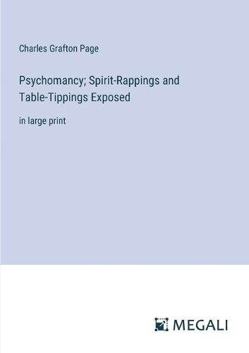 Cover image for Psychomancy; Spirit-Rappings and Table-Tippings Exposed