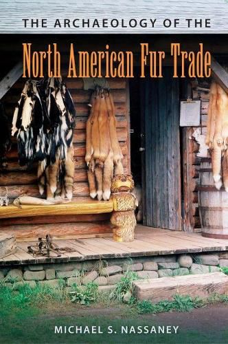 Cover image for The Archaeology of the North American Fur Trade