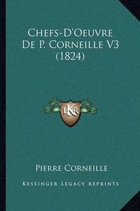 Cover image for Chefs-D'Oeuvre de P. Corneille V3 (1824)