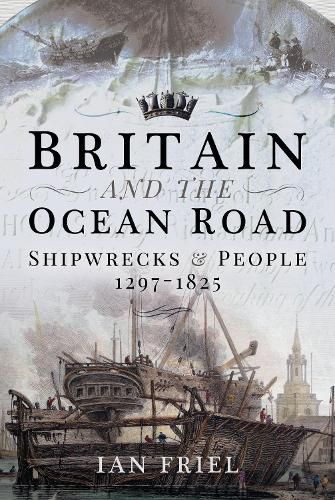 Britain and the Ocean Road: Shipwrecks and People, 1297-1825