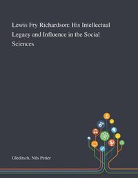 Cover image for Lewis Fry Richardson: His Intellectual Legacy and Influence in the Social Sciences