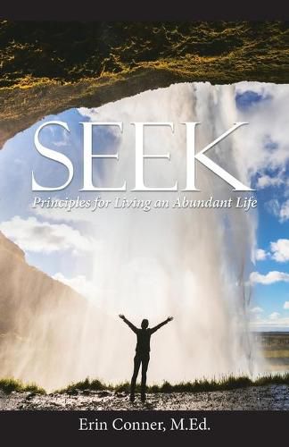 Cover image for Seek: Principles for Living an Abundant Life