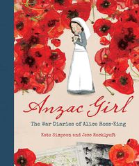 Cover image for Anzac Girl: The War Diaries of Alice Ross-King