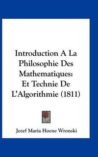 Cover image for Introduction a la Philosophie Des Mathematiques: Et Technie de L'Algorithmie (1811)