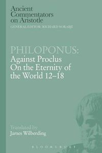 Cover image for Philoponus: Against Proclus on the Eternity of the World 12-18