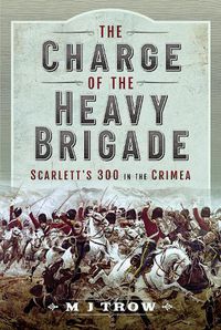 Cover image for The Charge of the Heavy Brigade: Scarlett s 300 in the Crimea