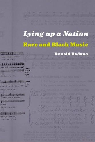 Cover image for Lying up a Nation: Race and Black Music