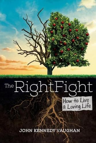 Cover image for The Right Fight: How to Live a Loving Life