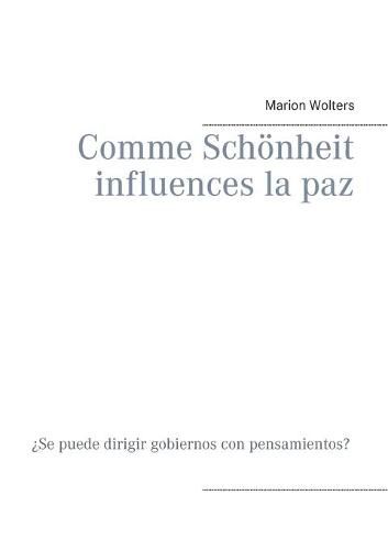 Cover image for Comme Schoenheit influences la paz: ?Se puede dirigir gobiernos con pensamientos?