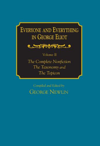 Everyone and Everything in George Eliot v 2 Complete Nonfiction, the Taxonomy, and the Topicon