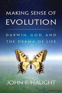 Cover image for Making Sense of Evolution: Darwin, God, and the Drama of Life