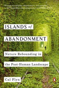 Cover image for Islands of Abandonment: Nature Rebounding in the Post-Human Landscape