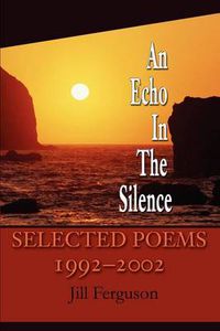 Cover image for An Echo in the Silence: Selected Poems 1992-2002