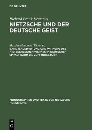 Nietzsche und der deutsche Geist, Band 1, Ausbreitung und Wirkung des Nietzscheschen Werkes im deutschen Sprachraum bis zum Todesjahr