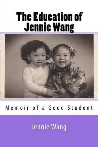 Cover image for The Education of Jennie Wang: Memoir of a Good Student