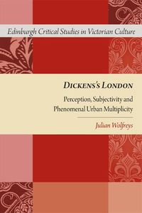 Cover image for Dickens's London: Perception, Subjectivity and Phenomenal Urban Multiplicity