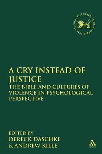 Cover image for A Cry Instead of Justice: The Bible and Cultures of Violence in Psychological Perspective