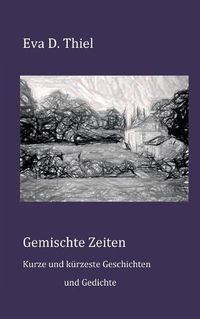 Cover image for Gemischte Zeiten: Kurze und kurzeste Geschichten und Gedichte