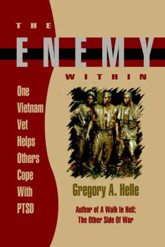 Cover image for The Enemy Within: One Vietnam Veteran Helps Others Cope with PTSD