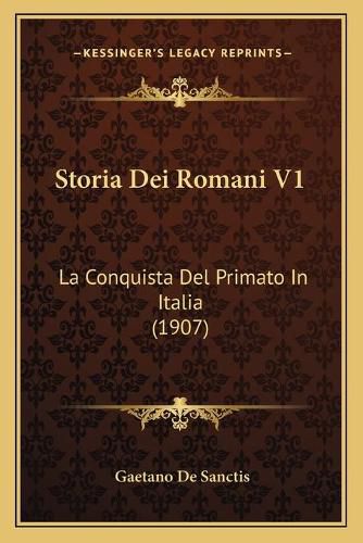 Cover image for Storia Dei Romani V1: La Conquista del Primato in Italia (1907)