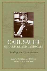 Cover image for Carl Sauer on Culture and Landscape: Readings and Commentaries