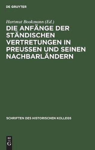 Die Anfange Der Standischen Vertretungen in Preussen Und Seinen Nachbarlandern