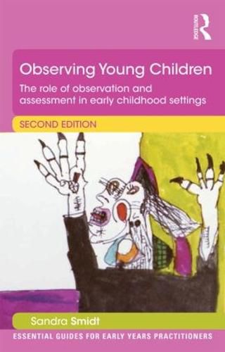 Observing Young Children: The Nursery World/Routledge Essential Guides for Early Years Practitioners