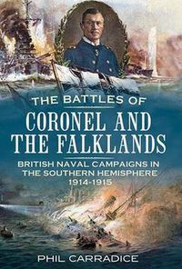 Cover image for Battles of Coronel and the Falklands: British Naval Campaigns in the Southern Hemisphere 1914-1915