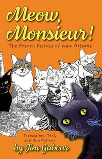 Cover image for Meow, Monsieur!: The French Felines of New Orleans