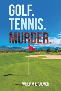 Cover image for Golf. Tennis. Murder.