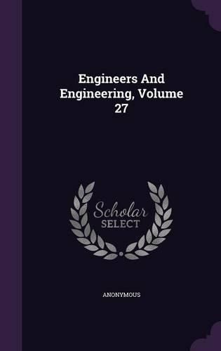 Cover image for Engineers and Engineering, Volume 27