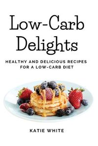 Cover image for Low-Carb Delights
