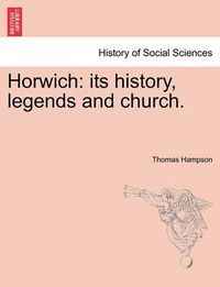 Cover image for Horwich: Its History, Legends and Church.