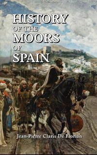 Cover image for History of the Moors of Spain