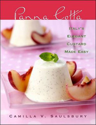 Cover image for Panna Cotta: Italy's Elegant Custard Made Easy