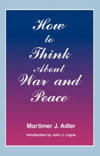 Cover image for How to Think About War and Peace
