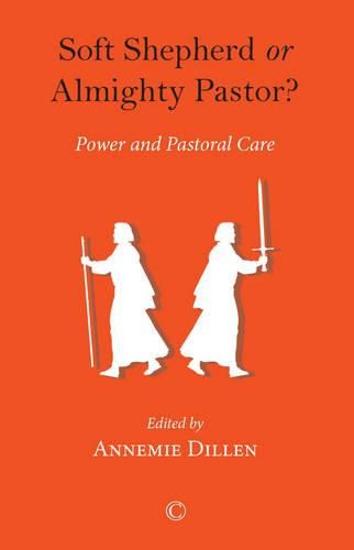 Cover image for Soft Shepherd or Almighty Pastor: Power and Pastoral Care