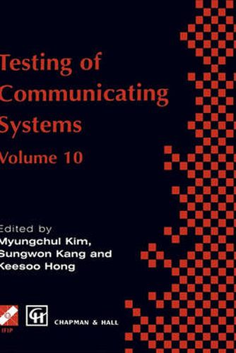Cover image for Testing of Communicating Systems: IFIP TC6 10th International Workshop on Testing of Communicating Systems, 8-10 September 1997, Cheju Island, Korea