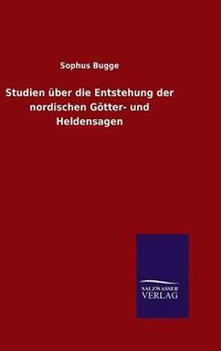 Cover image for Studien uber die Entstehung der nordischen Goetter- und Heldensagen