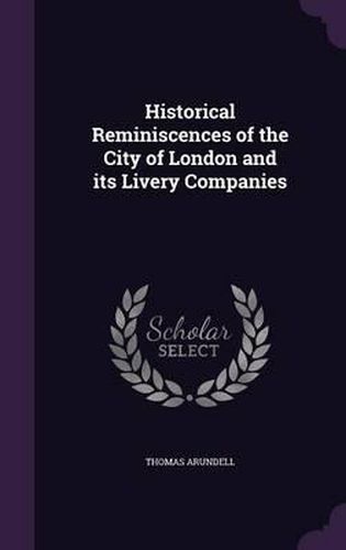 Cover image for Historical Reminiscences of the City of London and Its Livery Companies