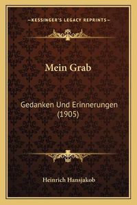 Cover image for Mein Grab: Gedanken Und Erinnerungen (1905)