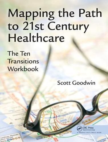 Cover image for Mapping the Path to 21st Century Healthcare: The Ten Transitions Workbook