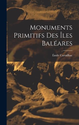 Cover image for Monuments Primitifs Des Iles Baleares