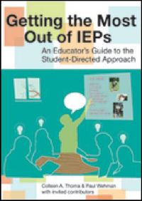 Cover image for Getting the Most Out of IEPs: An Educator' S Guide to the Student-directed Approach