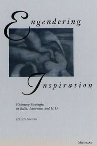 Cover image for Engendering Inspiration: Visionary Strategies in Rilke, Lawrence and H.D.